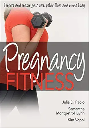 pregnancy fitness 1st edition julia di paolo ,samantha montpetit huynh ,kim vopni 1492552429, 978-1492552420