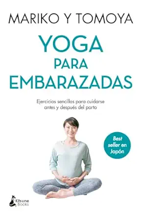yoga para embarazadas ejercicios sencillos para cuidarse antes y despuas del parto 1st edition mariko ,tomoya