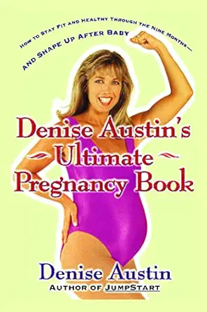 denise austins ultimate pregnancy book 1st edition denise austin 0684802198, 978-0684802190