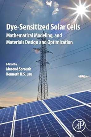 dye sensitized solar cells mathematical modelling and materials design and optimization 1st edition masoud