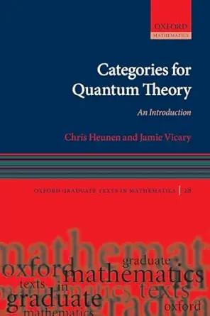 categories for quantum theory 1st edition chris heunen ,jamie vicary 0198739613, 978-0198739616