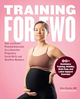 training for two safe and smart prenatal exercises for a smoother pregnancy easier birth and healthier