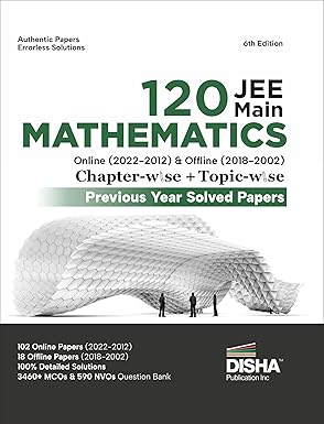disha 120 jee main mathematics online and offline chapter wise + topic wise previous years solved papers