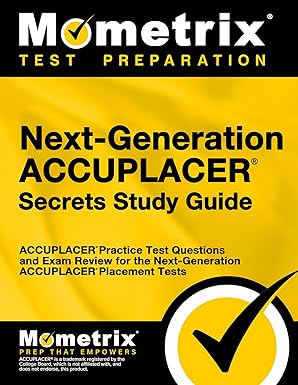 next generation accuplacer secrets study guide accuplacer practice test questions and exam review for the
