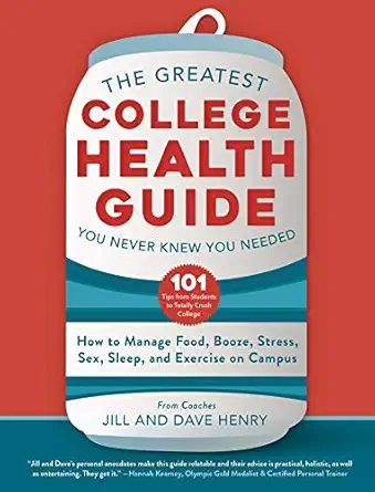 greatest college health guide you never knew you needed how to manage food booze stress sex sleep and