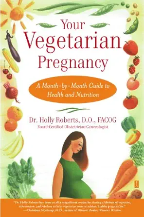 your vegetarian pregnancy a month by month guide to health and nutrition 1st edition holly roberts