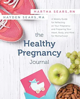 the healthy pregnancy journal a weekly guide for reflecting on your pregnancy and preparing your heart body