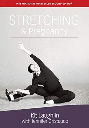 stretching and pregnancy 1st edition kit laughlin ,jennifer cristaudo 1877020125, 978-1877020124