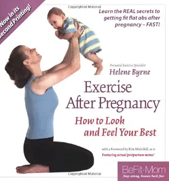 exercise after pregnancy how to look and feel your best 1st edition helene byrne 0977091716, 978-0977091713