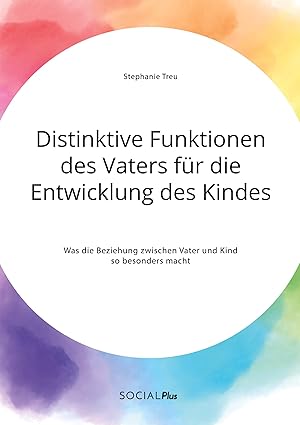 distinktive funktionen des vaters fa 1/4r die entwicklung des kindes was die beziehung zwischen vater und