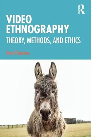 video ethnography theory methods and ethics 1st edition david redmon 0367173530, 978-0367173531