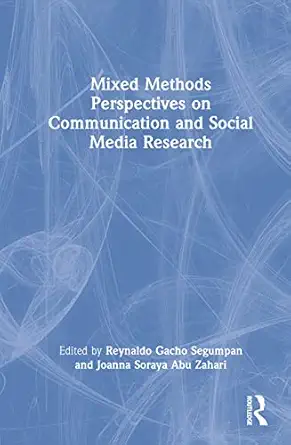 mixed methods perspectives on communication and social media research 1st edition reynaldo gacho segumpan