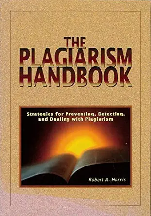 the plagiarism handbook strategies for preventing detecting and dealing with plagiarism 1st edition robert a