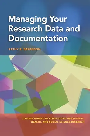 managing your research data and documentation 1st edition kathy r berenson 1433827093, 978-1433827099
