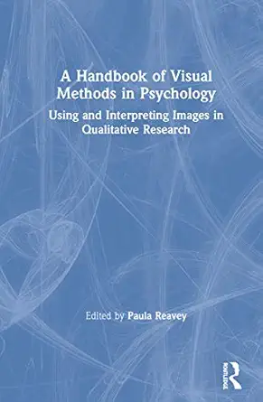 a handbook of visual methods in psychology using and interpreting images in qualitative research 1st edition