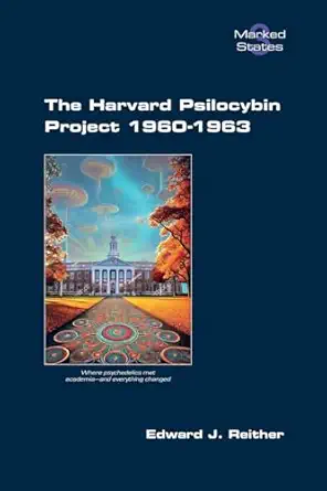 the harvard psilocybin project 1960 1963 1st edition edward j reither 1848904894, 978-1848904897
