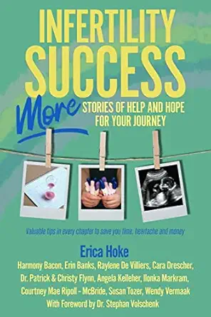 infertility success more stories of help and hope for your journey 1st edition erica hoke 1737552221,
