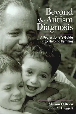 beyond the autism diagnosis a professionals guide to helping families 1st edition marion o\\\\\\\'brien ph d