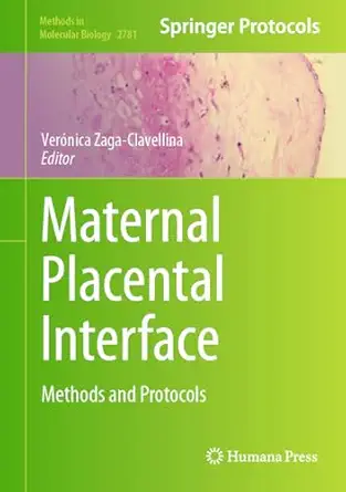 maternal placental interface methods and protocols 1st edition vera nica zaga clavellina 1071637452,