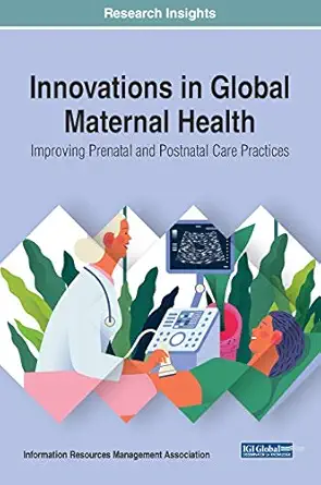 innovations in global maternal health improving prenatal and postnatal care practices 1st edition information