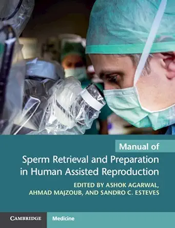 manual of sperm retrieval and preparation in human assisted reproduction 1st edition ashok agarwal ,ahmad