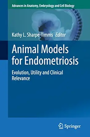 animal models for endometriosis evolution utility and clinical relevance 1st edition kathy l sharpe timms