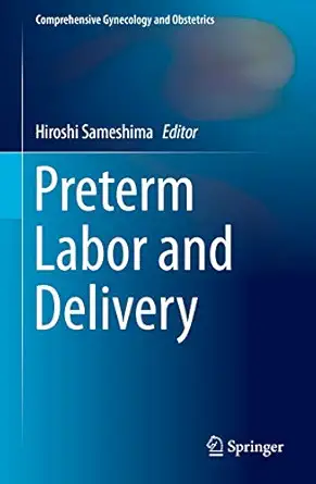 preterm labor and delivery 1st edition hiroshi sameshima 9811398747, 978-9811398742