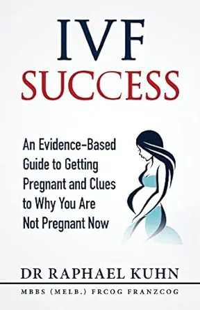 ivf success an evidence based guide to getting pregnant and clues to why you are not pregnant now 1st edition