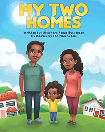 my two homes explaining divorce to young children 1st edition alejandra pozzo stevenson ,aniruddha lele
