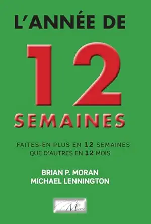 lannae de 12 semaines faites en plus en 12 semaines que dautres en 12 mois 1st edition brian p moran ,michael