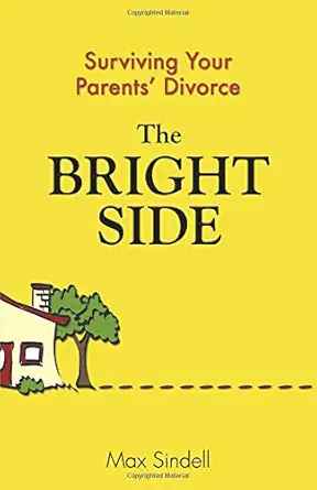 the bright side surviving your parents divorce 1st edition max sindell 075730625x, 978-0757306259