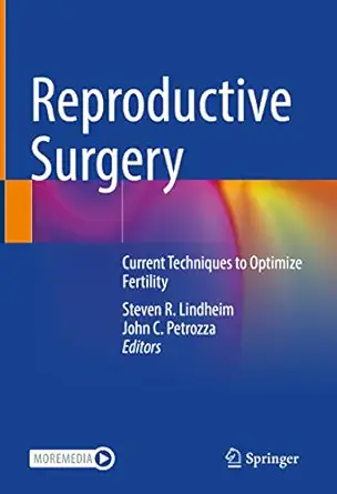 reproductive surgery current techniques to optimize fertility 1st edition steven r lindheim ,john c petrozza