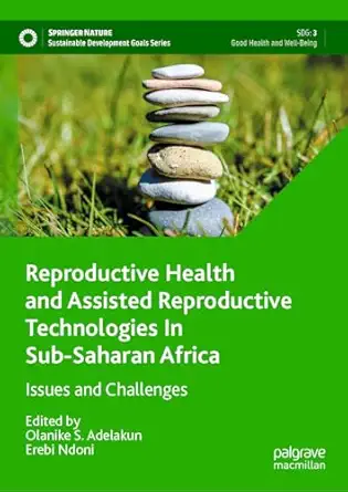 reproductive health and assisted reproductive technologies in sub saharan africa issues and challenges 1st