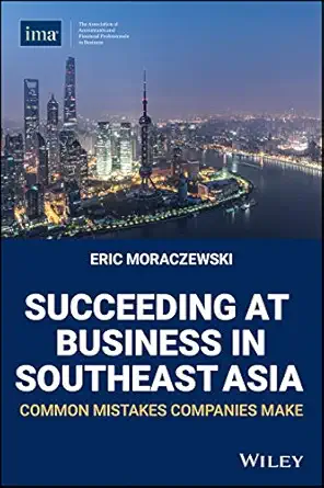 succeeding at business in southeast asia common mistakes companies make 1st edition eric moraczewski