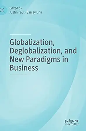 globalization deglobalization and new paradigms in business 1st edition justin paul ,sanjay dhir 3030815838,