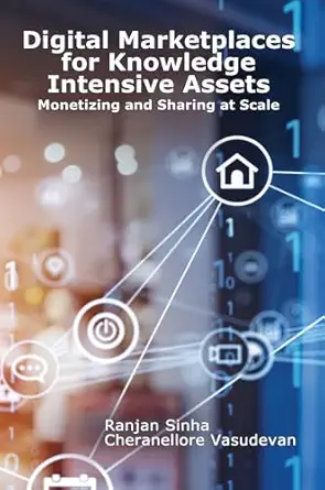 digital marketplaces for knowledge intensive assets monetizing and sharing at scale 1st edition ranjan sinha