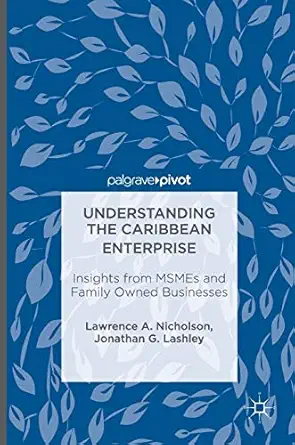 understanding the caribbean enterprise insights from msmes and family owned businesses 1st edition lawrence a
