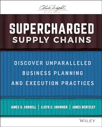 supercharged supply chains discover unparalleled business planning and execution practices 1st edition james
