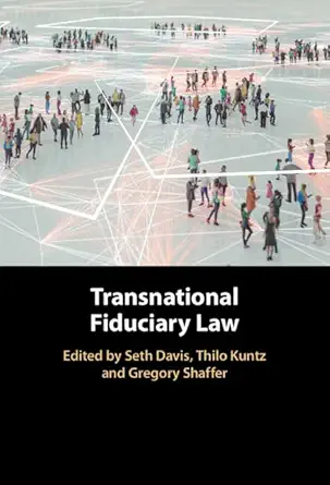 transnational fiduciary law 1st edition seth davis ,thilo kuntz ,gregory shaffer 1009310305, 978-1009310307