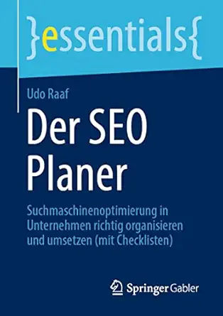 der seo planer suchmaschinenoptimierung in unternehmen richtig organisieren und umsetzen 1st edition udo raaf