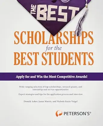the best scholarships for the best students 1st edition jason morris ,donald asher ,nichole fazio veigel