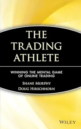 the trading athlete winning the mental game of online trading 1st edition shane murphy ,doug hirschhorn