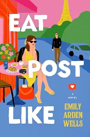 eat post like a novel 1st edition emily arden wells 006330743x, 978-0063307438