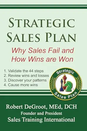 strategic sales plan why sales fail and how wins are won 1st edition robert degroot 0986405876, 978-0986405877
