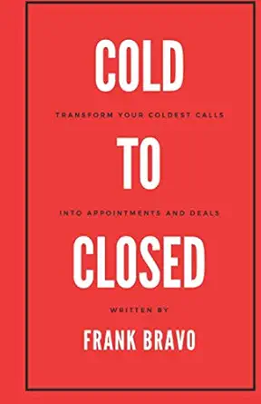 cold to closed transform your coldest calls into appointments and deals 1st edition frank bravo 0578785897,