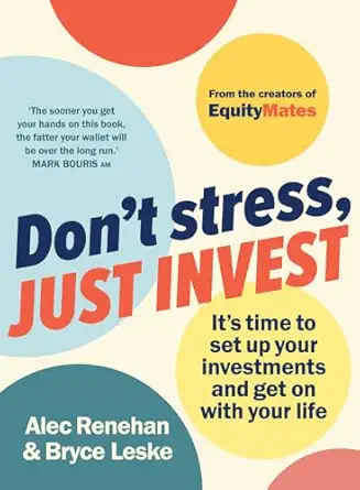dont stress just invest its time to set up your investments and get on with your life 1st edition alec