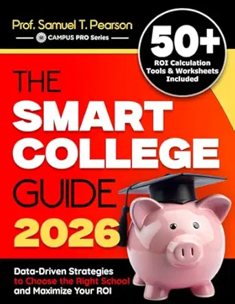 the smart college guide 2026 data driven strategies to choose the right school and maximize your roi 1st