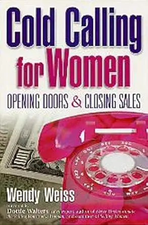 cold calling for women opening doors and closing sales 1st edition wendy weiss 0967126800, 978-0967126807