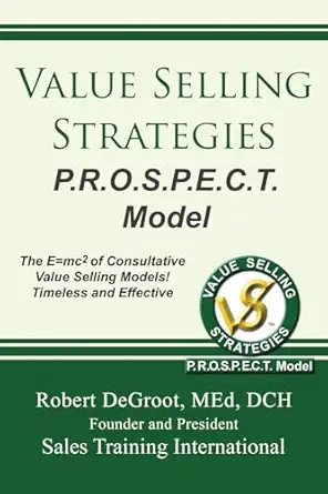 value selling strategies p r o s p e c t model prevent price objections by selling value 1st edition robert