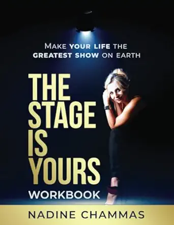the stage is yours workbook make your life the greatest show on earth 1st edition nadine chammas 1965480039,